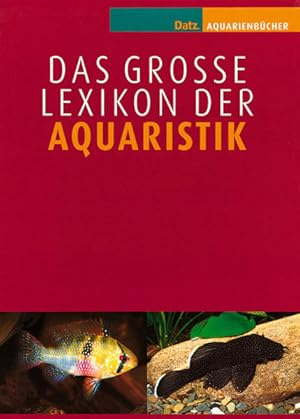 Bild des Verkufers fr Das groe Lexikon der Aquaristik: Band 1 (A-H), Band 2 (I-Z) (DATZ-Aquarienbcher) zum Verkauf von Studibuch