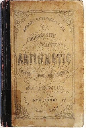 Robinson's Progressive Practical Arithmetic, for Common Schools and Academies (Robinson's Mathema...