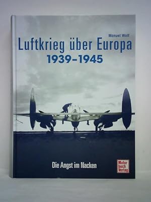 Bild des Verkufers fr Luftkrieg ber Europa 1939 - 1945. Die Angst im Nacken zum Verkauf von Celler Versandantiquariat