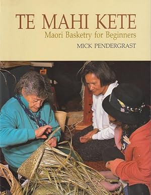 Seller image for TE MAHI KETE - Maori Basketry for Beginners for sale by Jean-Louis Boglio Maritime Books
