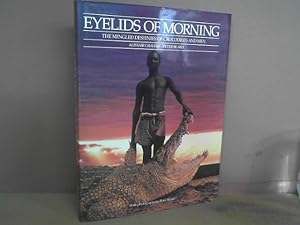 Seller image for Eyelids of Morning. The Mingled Destinies of Crocodiles and Men. - The Origins, History and Prospects of Lake Rudolf. Its Peoples, Deserts, Rivers, Mountains and Weather. for sale by Antiquariat Deinbacher