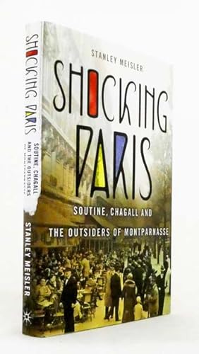 Bild des Verkufers fr Shocking Paris: Soutine, Chagall and The Outsiders Of Montparnasse zum Verkauf von Adelaide Booksellers