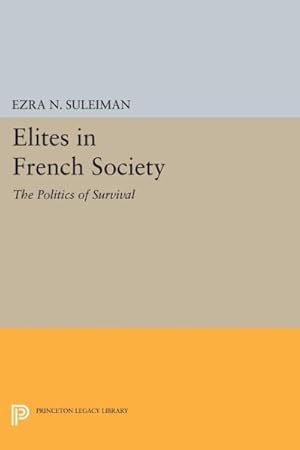 Image du vendeur pour Elites in French Society : The Politics of Survival mis en vente par GreatBookPricesUK