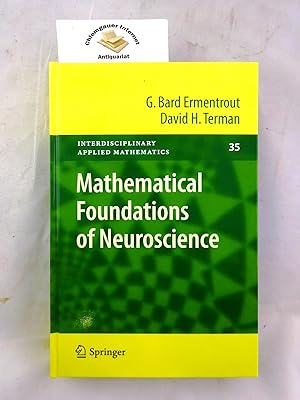 Bild des Verkufers fr Foundations of Mathematical Neuroscience. / Interdisciplinary Applied Mathematics ; 35 zum Verkauf von Chiemgauer Internet Antiquariat GbR