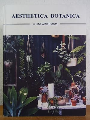 Seller image for Aesthetica Botanica. A Life with Plants for sale by Antiquariat Weber