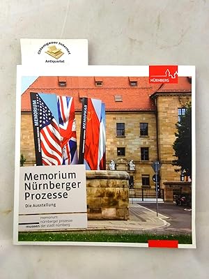 Memorium Nürnberger Prozesse. Die Ausstellung - Eine Übersicht. Herausgeber: Museen der Stadt Nür...