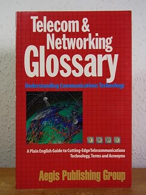 Bild des Verkufers fr Telecom and Networking Glossary. Understanding Communications Technology zum Verkauf von Antiquariat Weber
