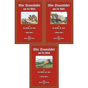 Eine Frauenfahrt um die Welt (3 Bände) Reise von Wien nach Australien, Chili, Otahaiti, China, Os...