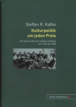 Bild des Verkufers fr Kulturpolitik um jeden Preis : die Geschichte des Goethe-Instituts von 1951 bis 1990. zum Verkauf von Schrmann und Kiewning GbR