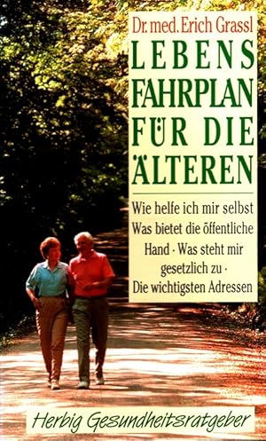 Bild des Verkufers fr Lebensfahrplan fr die lteren : Wie helfe ich mir selbst was bietet die ffentliche Hand ; was steht mir gesetzlich zu ; die wichtigsten Adressen / Herbig-Gesundheitsratgeber zum Verkauf von Versandantiquariat Nussbaum