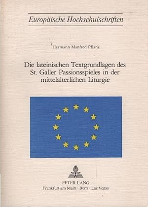 Bild des Verkufers fr Die lateinischen Textgrundlagen des S[ank]t Galler Passionsspieles in der mittelalterlichen Liturgie. Hermann Manfred Pflanz / Europische Hochschulschriften / Reihe 1 / Deutsche Sprache und Literatur ; Bd. 205 zum Verkauf von Schrmann und Kiewning GbR