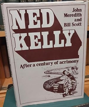 Seller image for Ned Kelly: After a Century of Acrimony for sale by D. A. Horn Books