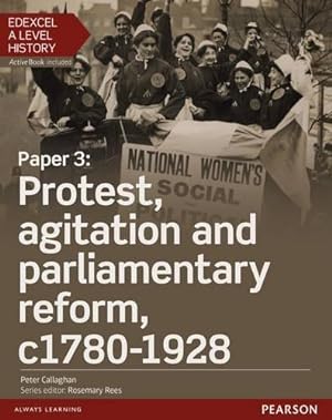 Seller image for Edexcel A Level History, Paper 3: Protest, agitation and parliamentary reform c1780-1928 Student Book + ActiveBook (Edexcel GCE History 2015) for sale by WeBuyBooks