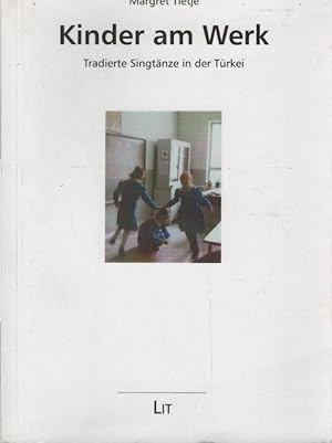 Image du vendeur pour Kinder am Werk : tradierte Singtnze in der Trkei. Musikethnologie ; Bd. 4 mis en vente par Schrmann und Kiewning GbR