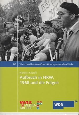 Bild des Verkufers fr Aufbruch in NRW : 1968 und die Folgen. [NRW .] / Wir in Nordrhein-Westfalen ; 68 zum Verkauf von Schrmann und Kiewning GbR