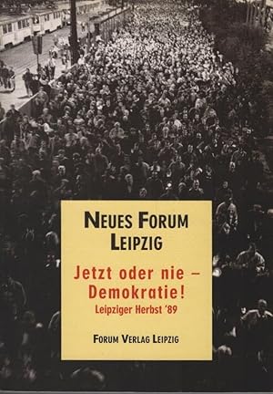 Seller image for Jetzt oder nie - Demokratie! : Leipziger Herbst '89 ; Zeugnisse, Gesprche, Dokumente. Neues Forum Leipzig. Mit e. Vorw. von Rolf Henrich for sale by Schrmann und Kiewning GbR