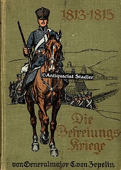 Bild des Verkufers fr Die Befreiungskriege 1813-1815. Zur 100jhrigen Gedchtnisfeier dem deutschen Volke geschildert. zum Verkauf von Antiquariat im Kloster