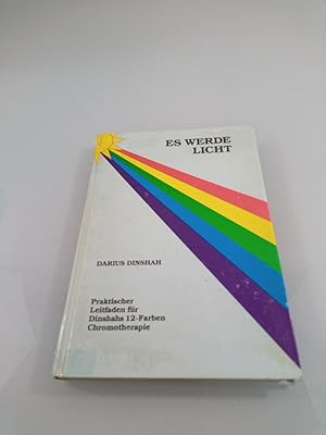 Imagen del vendedor de [Let there be light] ; Es werde Licht : praktischer Leitfaden fr Dinshahs 12-Farben Chromotherapie Darius Dinshah, Verfasser a la venta por SIGA eG