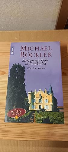 Immagine del venditore per Sterben wie Gott in Frankreich : ein Wein-Roman ; [mit Weinfhrer]. Knaur ; 62769 venduto da Versandantiquariat Schfer