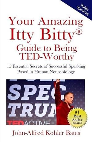 Bild des Verkäufers für Your Amazing Itty Bitty Guide to Being TED-Worthy: 15 Essential Secrets of Successful Speaking Based in Human Neurobiology zum Verkauf von Smartbuy