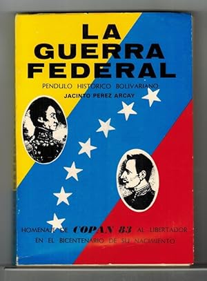 Guerra federal, La: consecuencias. Péndulo histórico bolivariano. Homenaje de COPAN 83 al Liberta...