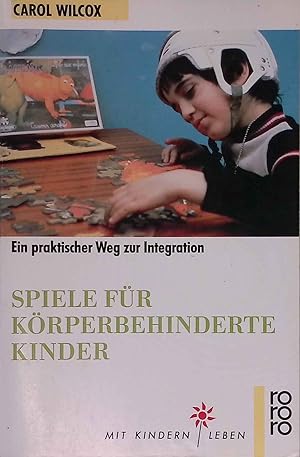 Seller image for Spiele fr krperbehinderte Kinder : ein praktischer Weg zur Integration. Rororo ; 8801 : rororo-Sachbuch : Mit Kindern leben for sale by books4less (Versandantiquariat Petra Gros GmbH & Co. KG)