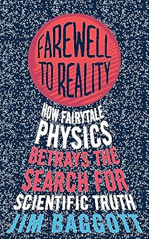 Bild des Verkufers fr Farewell to Reality: How Fairytale Physics Betrays the Search for Scientific Truth zum Verkauf von WeBuyBooks