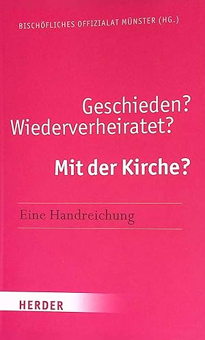 Bild des Verkufers fr Geschieden? Wiederverheiratet? Mit der Kirche? : eine Handreichung. zum Verkauf von books4less (Versandantiquariat Petra Gros GmbH & Co. KG)