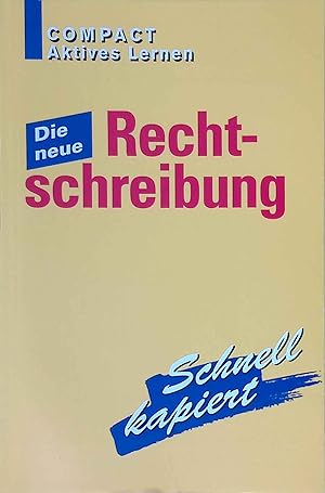 Seller image for Die neue Rechtschreibung : schnell kapiert. Compact aktives Lernen for sale by books4less (Versandantiquariat Petra Gros GmbH & Co. KG)