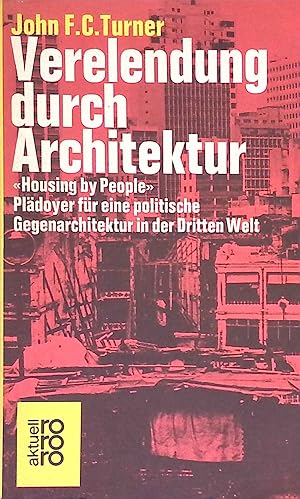 Image du vendeur pour Verelendung durch Architektur : Pldoyer fr e. polit. Gegenarchitektur in d. Dritten Welt = Housing by people. rororo ; 4264 : rororo aktuell mis en vente par books4less (Versandantiquariat Petra Gros GmbH & Co. KG)