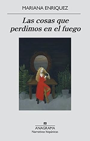 Imagen del vendedor de Las Cosas Que Perdimos En El Fuego, De Mariana Enriquez. Editorial Anagrama, Tapa Blanda En Español, 2016 a la venta por Juanpebooks