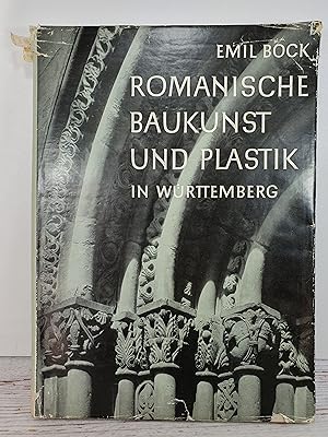 Romanische Baukunst und Plastik in Württemberg. Ein Kapitel Kulturgeschichte in Bildern