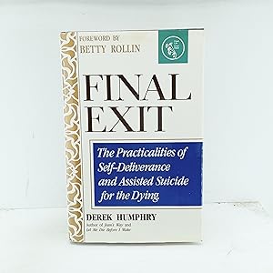 Seller image for Final Exit: The Practicalities of Self-Deliverance and Assisted Suicide for the Dying for sale by Cat On The Shelf