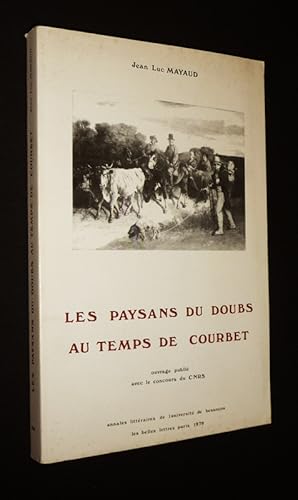 Image du vendeur pour Les Paysans du Doubs au temps de Courbet mis en vente par Abraxas-libris