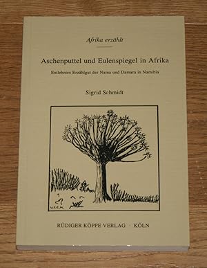 Seller image for Aschenputtel und Eulenspiegel in Afrika. Entlehntes Erzhlgut der Nama und Damara in Namibia. [Afrika erzhlt 1]. for sale by Antiquariat Gallenberger