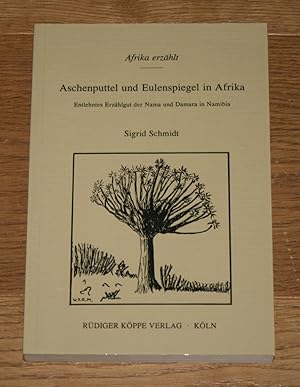 Image du vendeur pour Aschenputtel und Eulenspiegel in Afrika. Entlehntes Erzhlgut der Nama und Damara in Namibia. [Afrika erzhlt 1]. mis en vente par Antiquariat Gallenberger