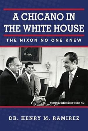 Immagine del venditore per A Chicano in the White House: The Nixon No One Knew venduto da GreatBookPricesUK