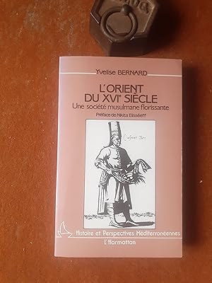 L'Orient du XVIe siècle à travers les récits des voyageurs français - Regards portés sur la socié...