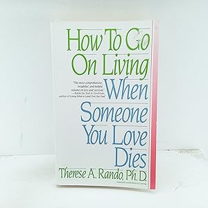 Immagine del venditore per How To Go On Living When Someone You Love Dies venduto da Cat On The Shelf