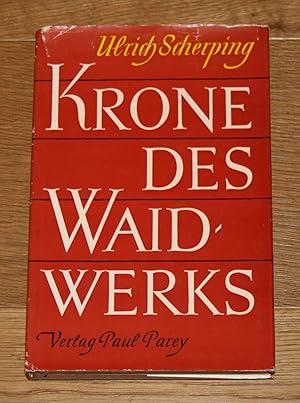 Die Krone des Waidwerks. [Von der jagdlichen Erfüllung durch Hege - Gedanken und Erfahrungen].