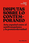 Seller image for Disputas sobre lo contemporneo: Arte espaol entre el antifranquismo y la postmodernidad for sale by Agapea Libros