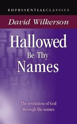 Seller image for Hallowed Be Thy Names: Knowing God Through His Names (Essential Classics) for sale by WeBuyBooks