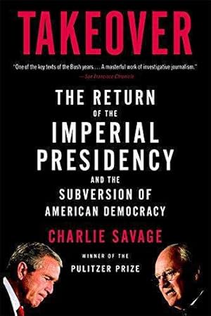 Imagen del vendedor de Takeover: The Return of the Imperial Presidency a la venta por WeBuyBooks