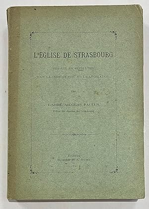 L'Eglise de Strasbourg pendant la révolution sous la constituante et la Législation