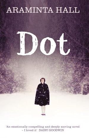 Seller image for Dot: Compelling fiction from the author of the bestselling Richard and Judy Book Club pick Everything and Nothing for sale by WeBuyBooks