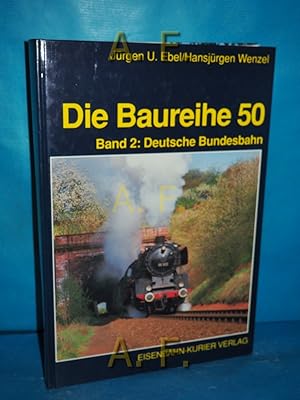 Bild des Verkufers fr Die Baureihe 50. Band 2: Deutsche Bundesbahn. zum Verkauf von Antiquarische Fundgrube e.U.