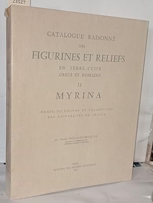 Bild des Verkufers fr Catalogue raisonn des figurines et reliefs en terre-cuite grecs et romains II Myrina ; Muse du Louvre et collections des universits de France zum Verkauf von Librairie Albert-Etienne