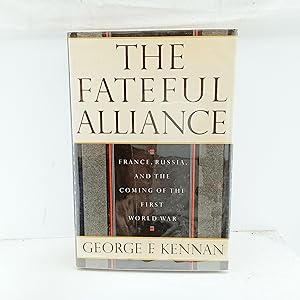 Seller image for The fateful alliance: France, Russia, and the coming of the First World War for sale by Cat On The Shelf