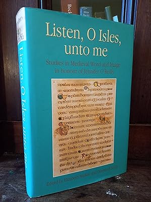 Imagen del vendedor de Listen, O Isles, Unto Me: Studies in Medieval Word and Image in Honour of Jennifer O'Reilly a la venta por Temple Bar Bookshop