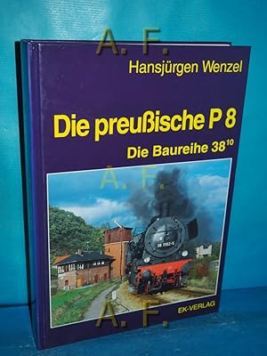 Bild des Verkufers fr Die preussische P 8 : die Baureihe 3810. zum Verkauf von Antiquarische Fundgrube e.U.